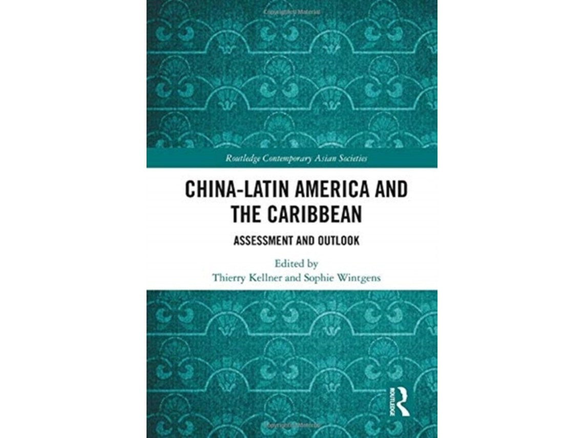 China, Latin America and the Caribbean de Edited by Thierry Kellner y Sophie Wintgens (Inglés)
