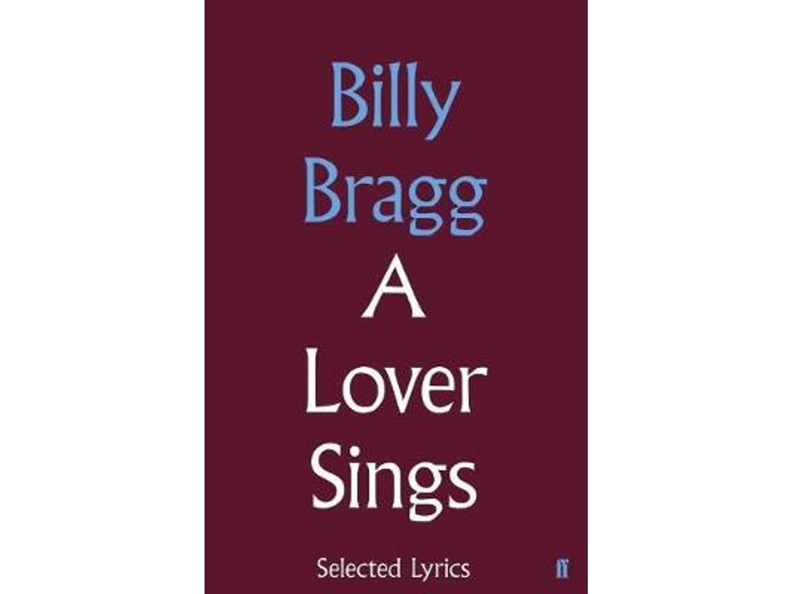 A Lover Sings: Selected Lyrics by Billy Bragg (English)