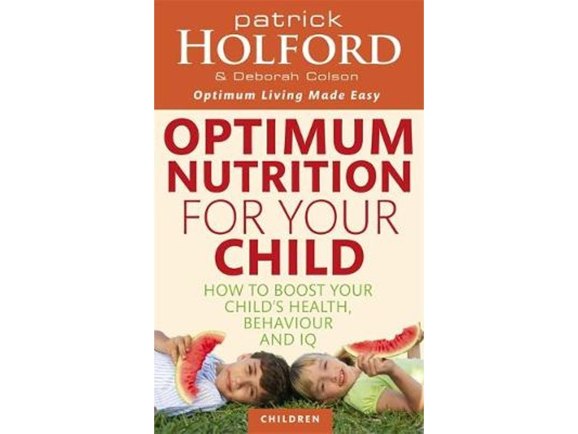 Optimum Nutrition for Your Child de Patrick Holford y Deborah Colson (Inglés)
