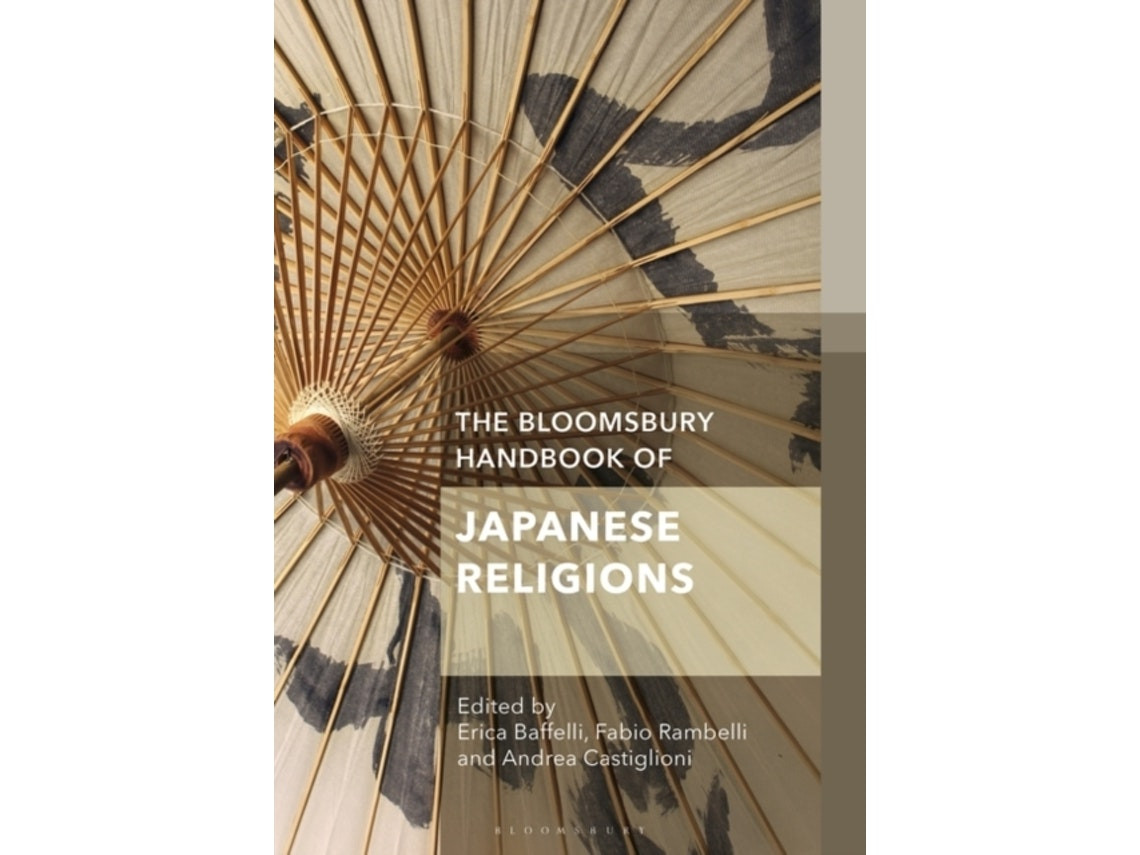 The Bloomsbury Handbook of Japanese Religions by Erica Baffelli, Andrea Castiglioni and Fabio Rambelli (English)