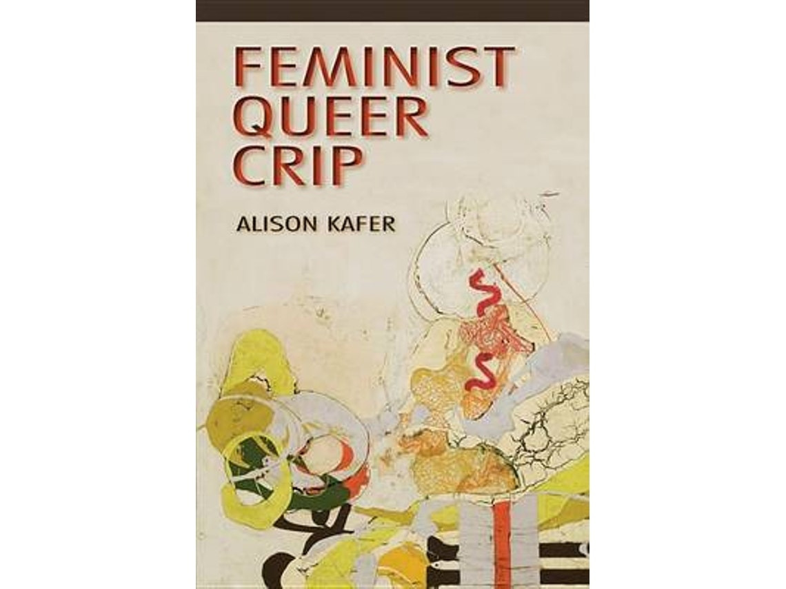 Feminist, Queer, Crip de Alison Kafer (Inglés)