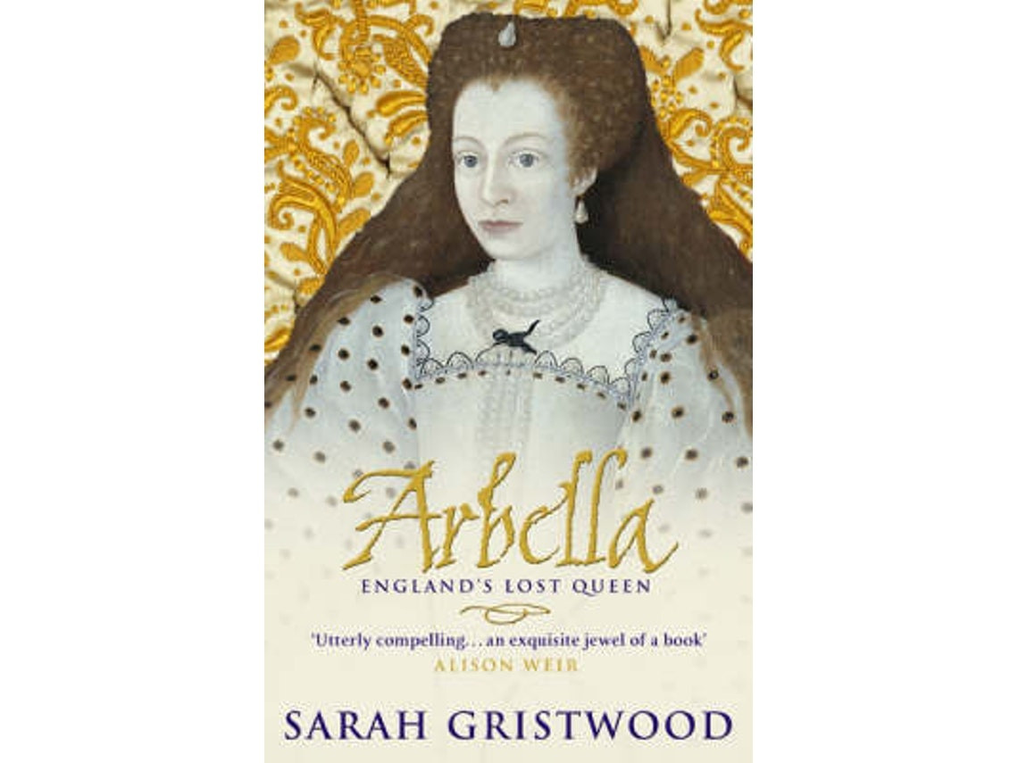 Arbella: England's Lost Queen de Sarah Gristwood (Inglés)