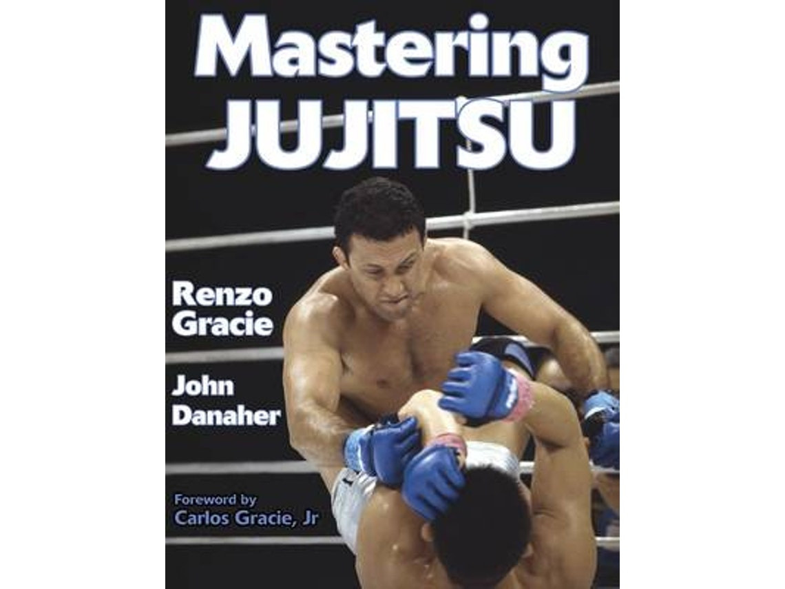 Mastering Jujitsu de Renzo Gracie y John Danaher (Inglés)