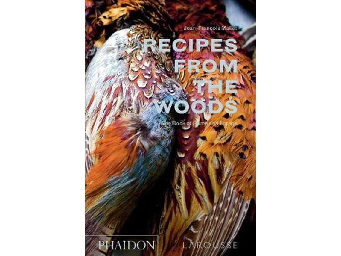 Recipes from the Woods by Jean-Francois Mallet (English)