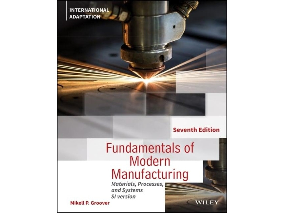 Fundamentals of Modern Manufacturing de MP Groover (Inglés)