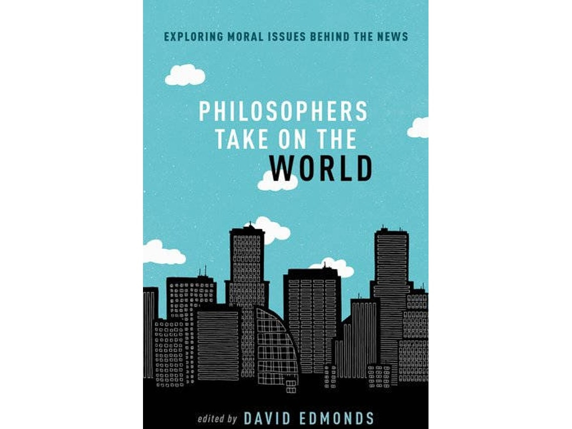 Philosophers Take On The World by David Edmonds