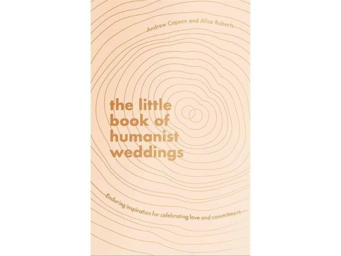 The Little Book of Humanist Weddings by Andrew Copson and Alice Roberts (English)