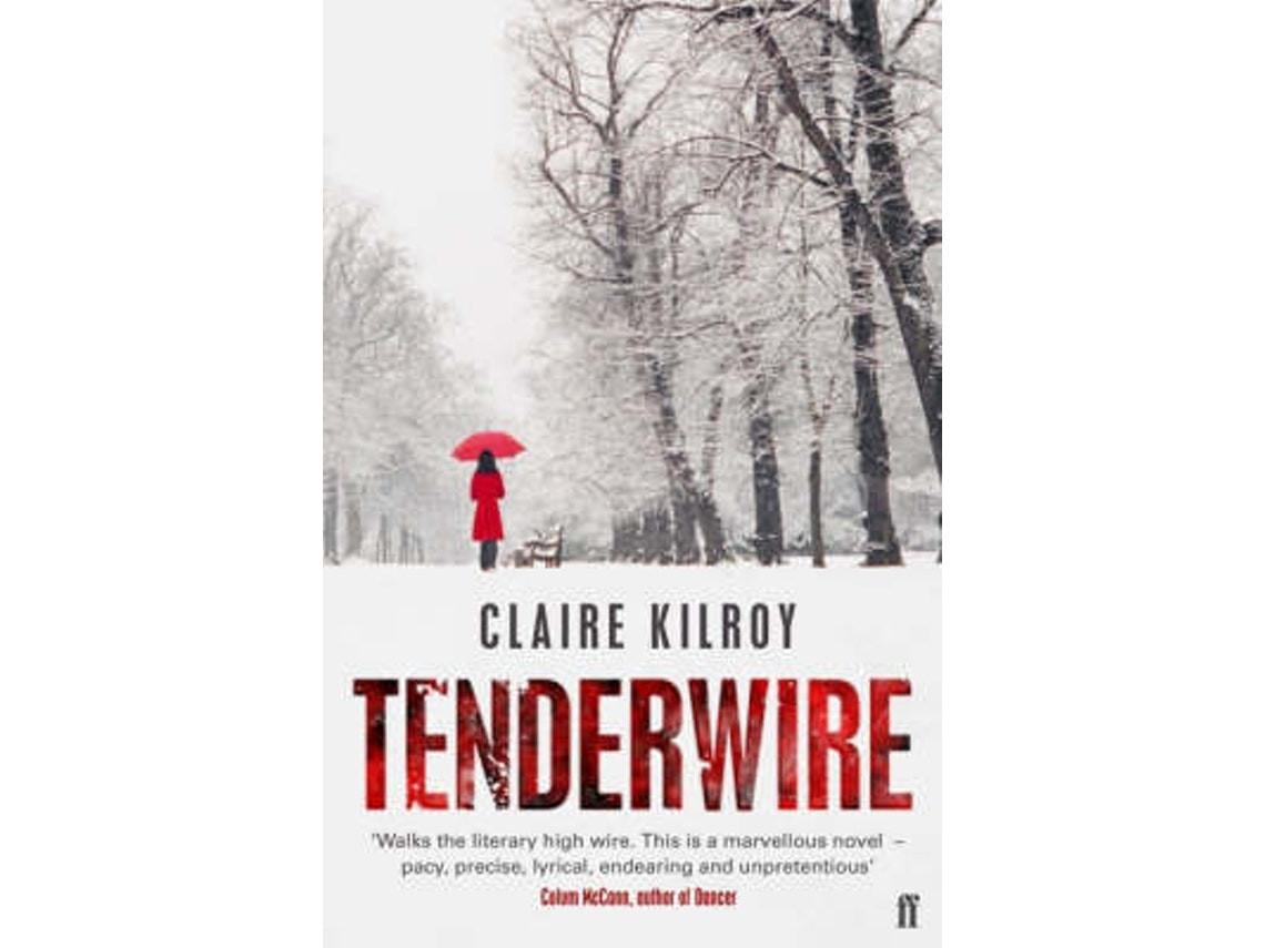Tenderwire by Claire Kilroy (English)