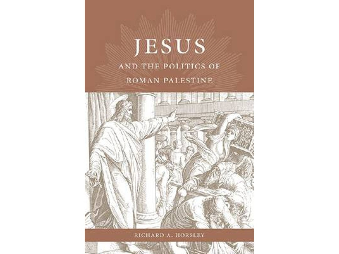 Jesús y la política de la Palestina romana de Richard A. Horsley (Inglés)