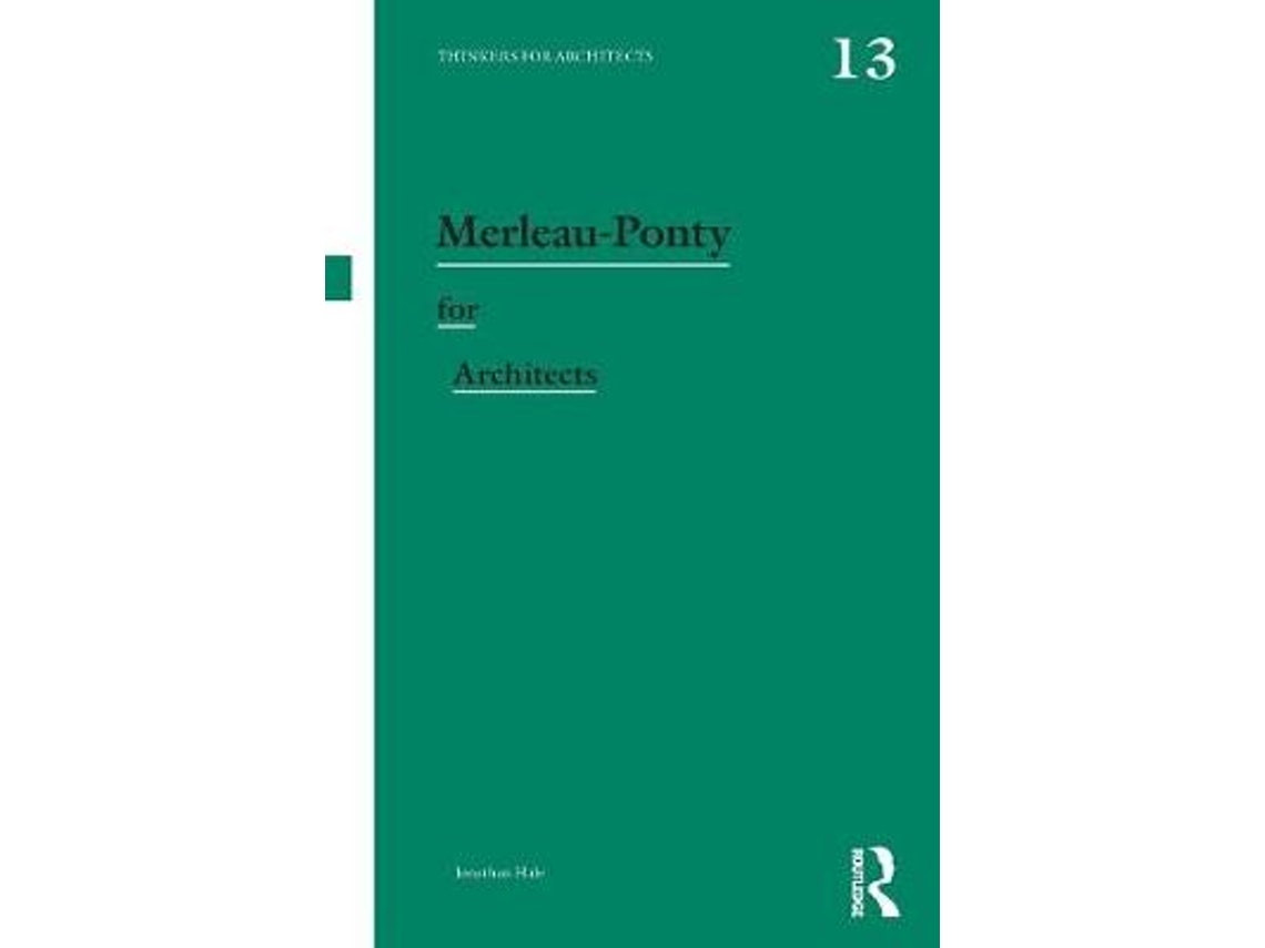 Merleau-Ponty for Architects de Jonathan Hale (Inglés)