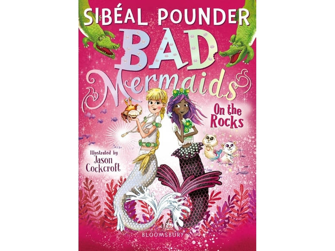 Bad Mermaids: On the Rocks de Sibéal Pounder (Inglés)