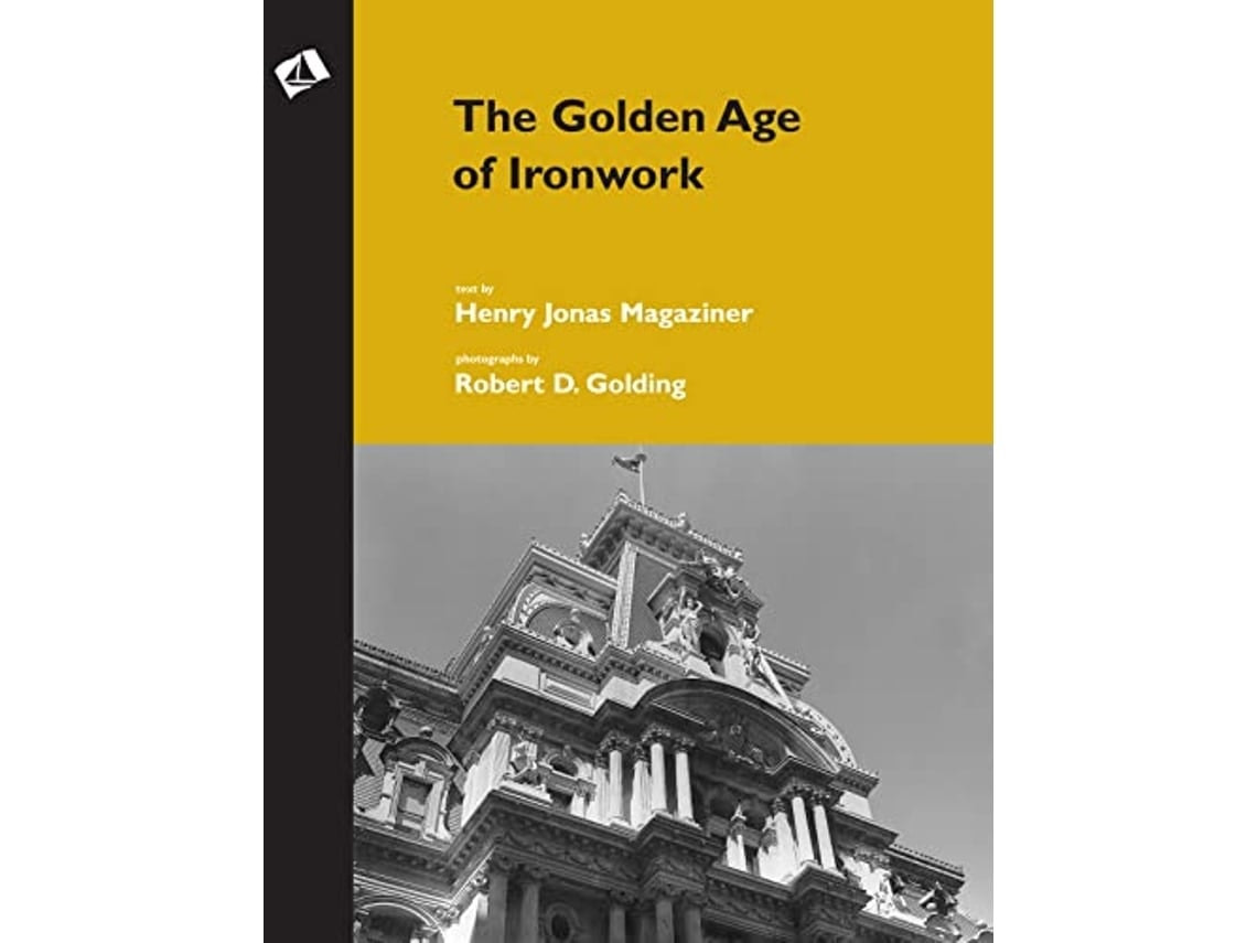 Golden Age of Ironwork de Henry Jonas Magaziner (Inglés)