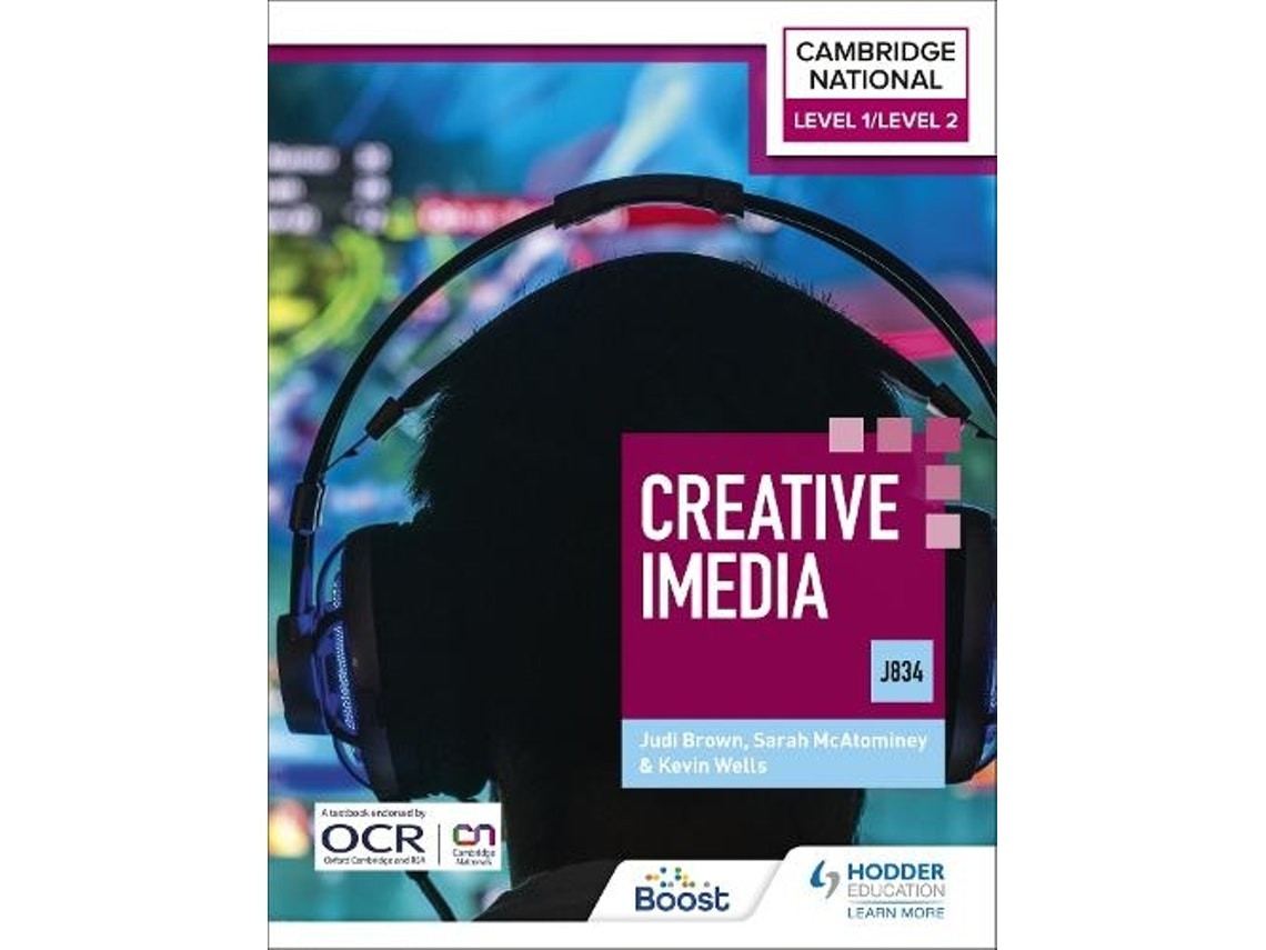 Level 1/Level 2 Cambridge National in Creative iMedia de Kevin Wells, Sarah Mcatominey y Judi Brown (Inglés)