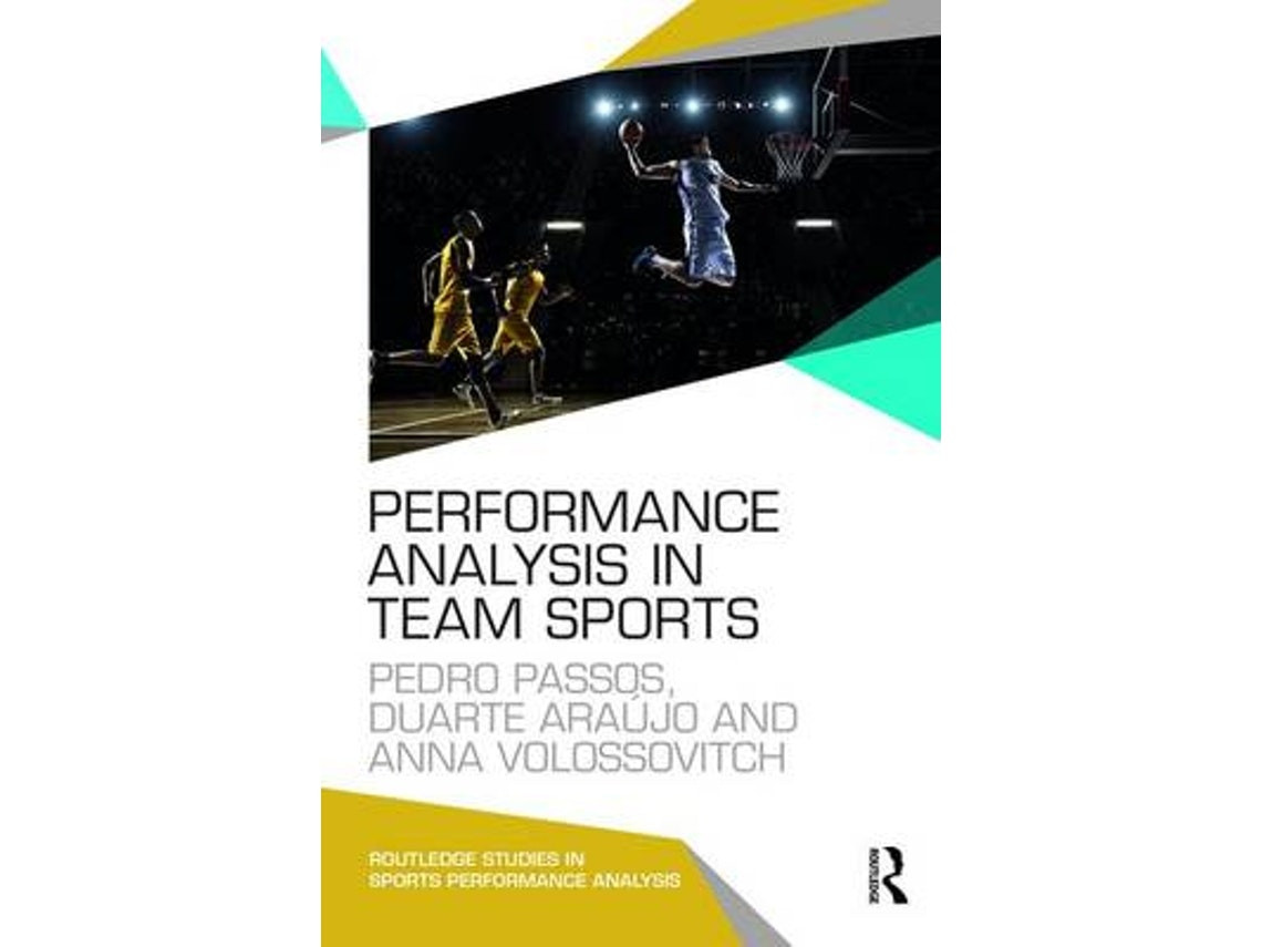Performance Analysis in Team Sports by Pedro Passos, Duarte Araújo, Anna Volossovitch (English)