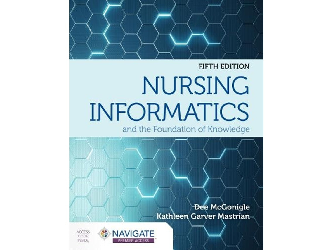 Nursing Informatics and the Foundation of Knowledge by Dee Mcgonigle and Kathleen Mastrian (English)