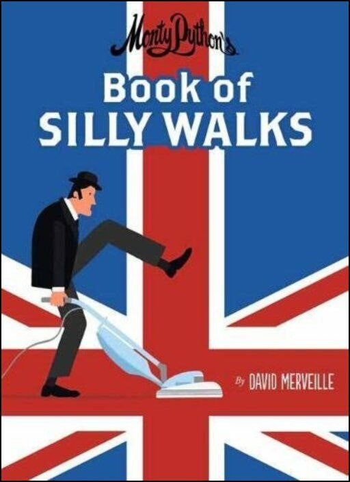 Monty Python's Book of Silly Walks de David Merveille (Inglés)