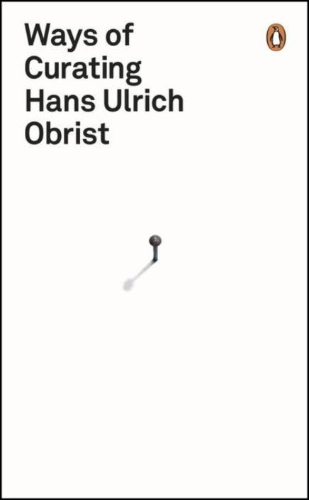 Ways of Curating de Hans Ulrich Obrist (Inglés)