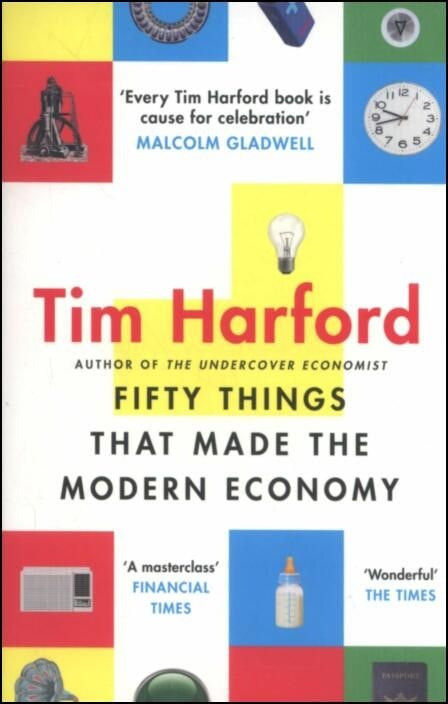 Fifty Things That Made the Modern Economy by Tim Harford