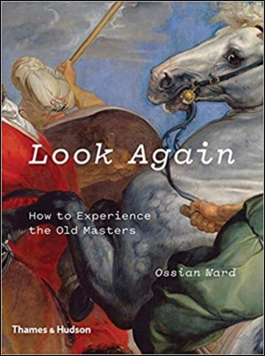 Look Again: How to Experience the Old Masters de Ossian Ward (Español)