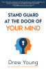 Stand Guard at the Door of Your Mind (Paperback)