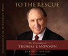 To the Rescue: The Biography of Thomas S. Monson (Book on CD)
