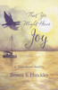 That Ye Might Have Joy: An Inspirational Classic (Paperback)