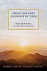 Jesus, the Very Thought of Thee: Daily Reflections on the New Testament (Paperback)*