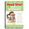 Head Start with the Book of Mormon: Using the Scriptures to Teach Children Reading and Writing Skills (Paperback)*