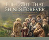 The Light that Shines Forever: The True Story and Remarkable Rescue of 669 Children of the Eve of WWII (Hardcover)*