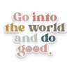 Go Into the World and Do Good (Vinyl Sticker)