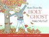 How Does the Holy Ghost Make Me Feel? (Hardcover) *