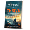 Choose to Thrive: Life's Views From High Camp (Paperback)