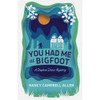 You Had Me at Bigfoot (Hardcover)