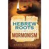 Hebrew Roots of Mormonism (Paperback) *