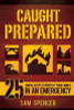 Caught Prepared 25 Simple Steps to Protect Your Family in an Emergency (Paperback) *