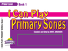 I Can Play Primary Songs - Book 1 - Primer Level *
