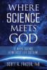 Where Science Meets God: 12 Ways Science Reinforces LDS Doctrine (Paperback)*