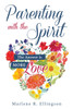  Parenting with the Spirit: The Answer is More Love (Paperback)*