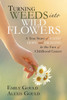 Turning Weeds into Wildflowers A True Story of Faith, Hope, and Healing in the Face of Childhood Cancer  ( Paperback)