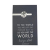 Dad World Tie Bar – “To the world you are one person but to us you are the world”  