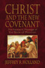 Christ and the New Covenant (Paperback) * Refreshed Edition