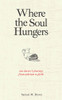 Where the Soul Hungers: One Doctor's Journey from Atheism to Faith (Paperback)