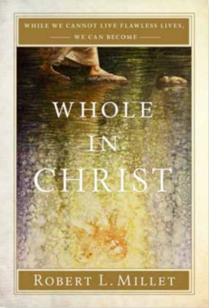 While We Cannot Live Flawless Lives, We Can Become Whole in Christ (Hardcover)*