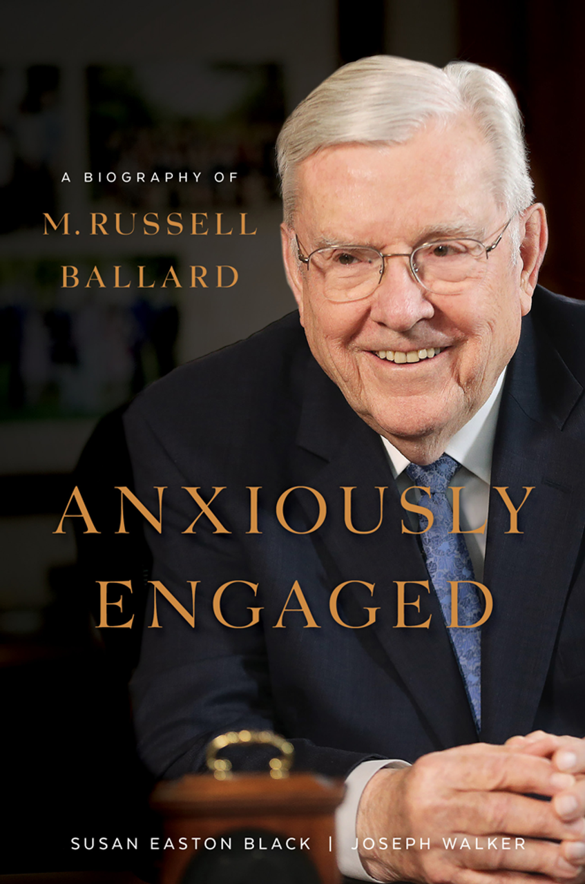 Anxiously Engaged: A Biography of M. Russell Ballard (Hardcover or Audiobook on CD)*