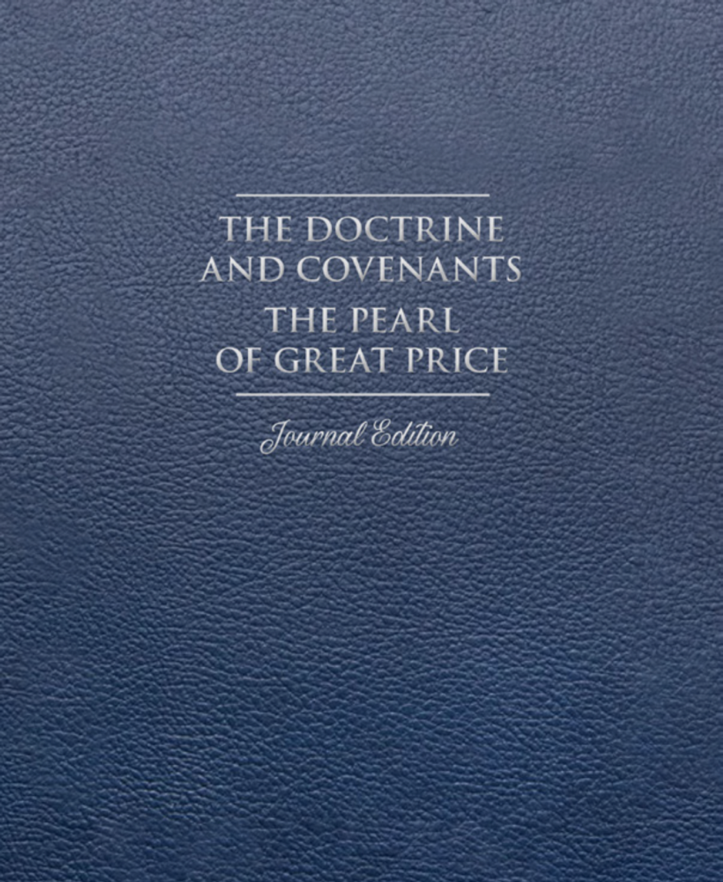 The Doctrine and Covenants and Pearl of Great Price, Journal Edition, Faux Leather Unlined (No Index)