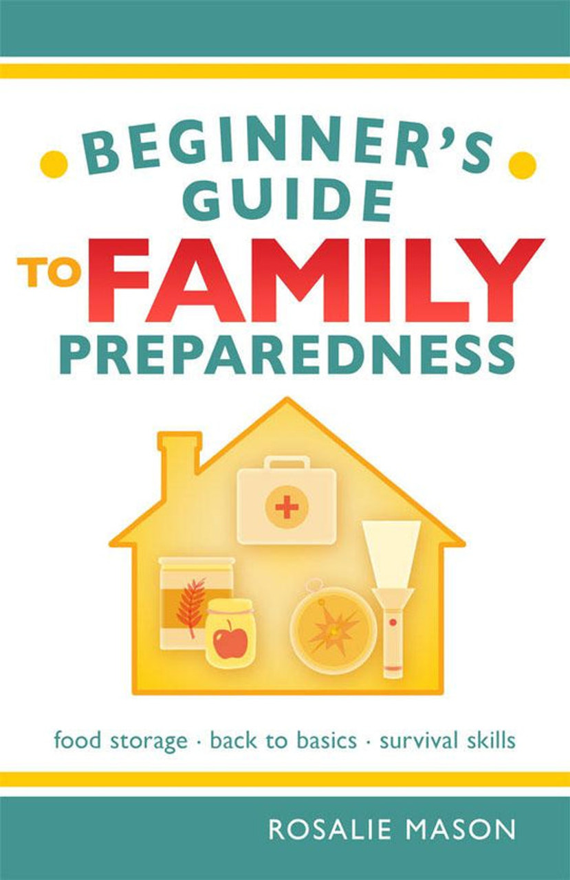 Beginners Guide to Family Preparedness (Paperback)*