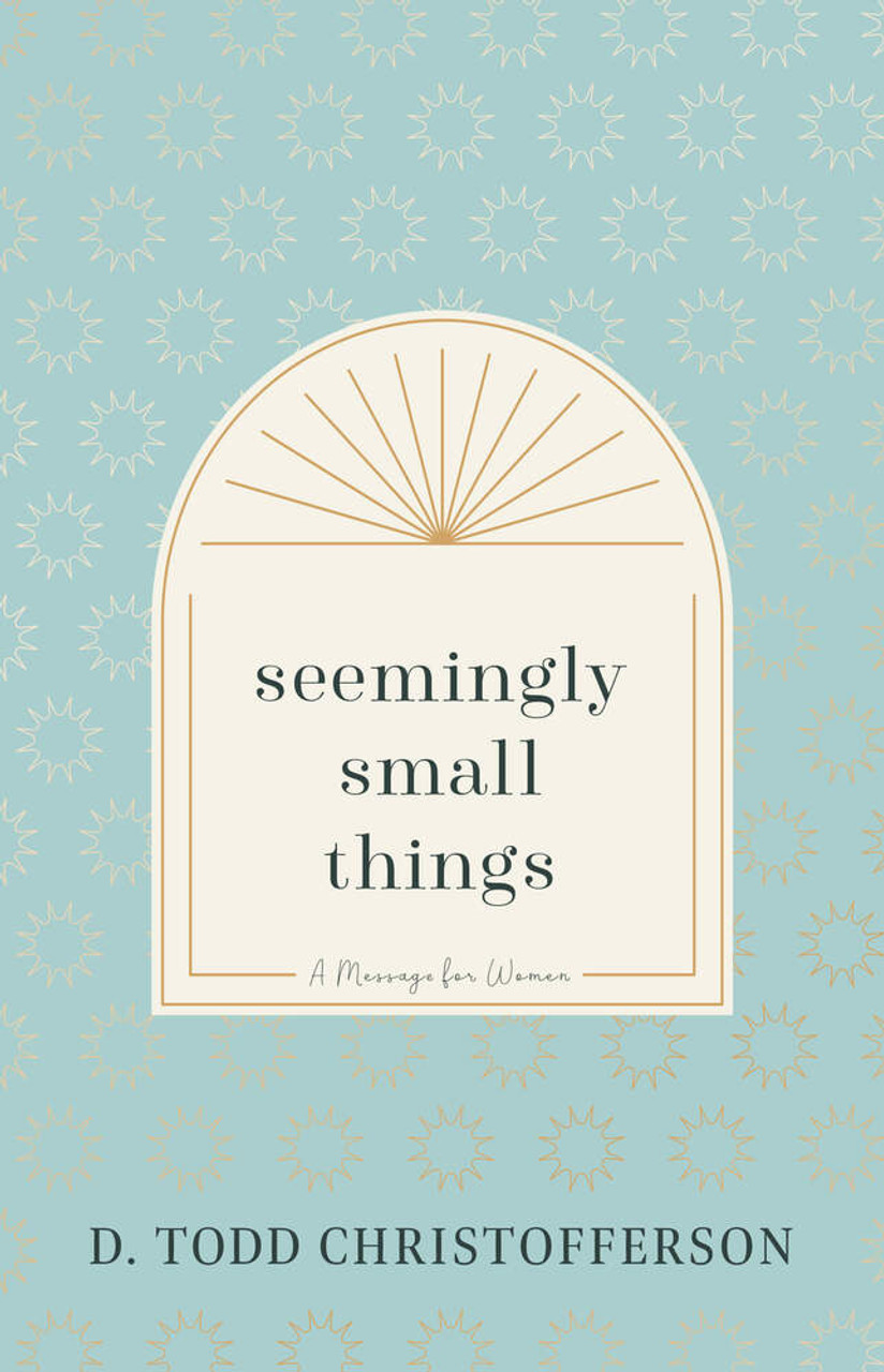 Seemingly Small Things: A Message for Women (Pack of 5 Booklets) While supplies last