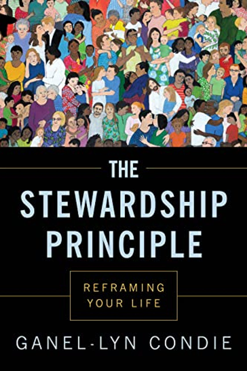 The Stewardship Principle: Reframing Your Life  (Paperback)