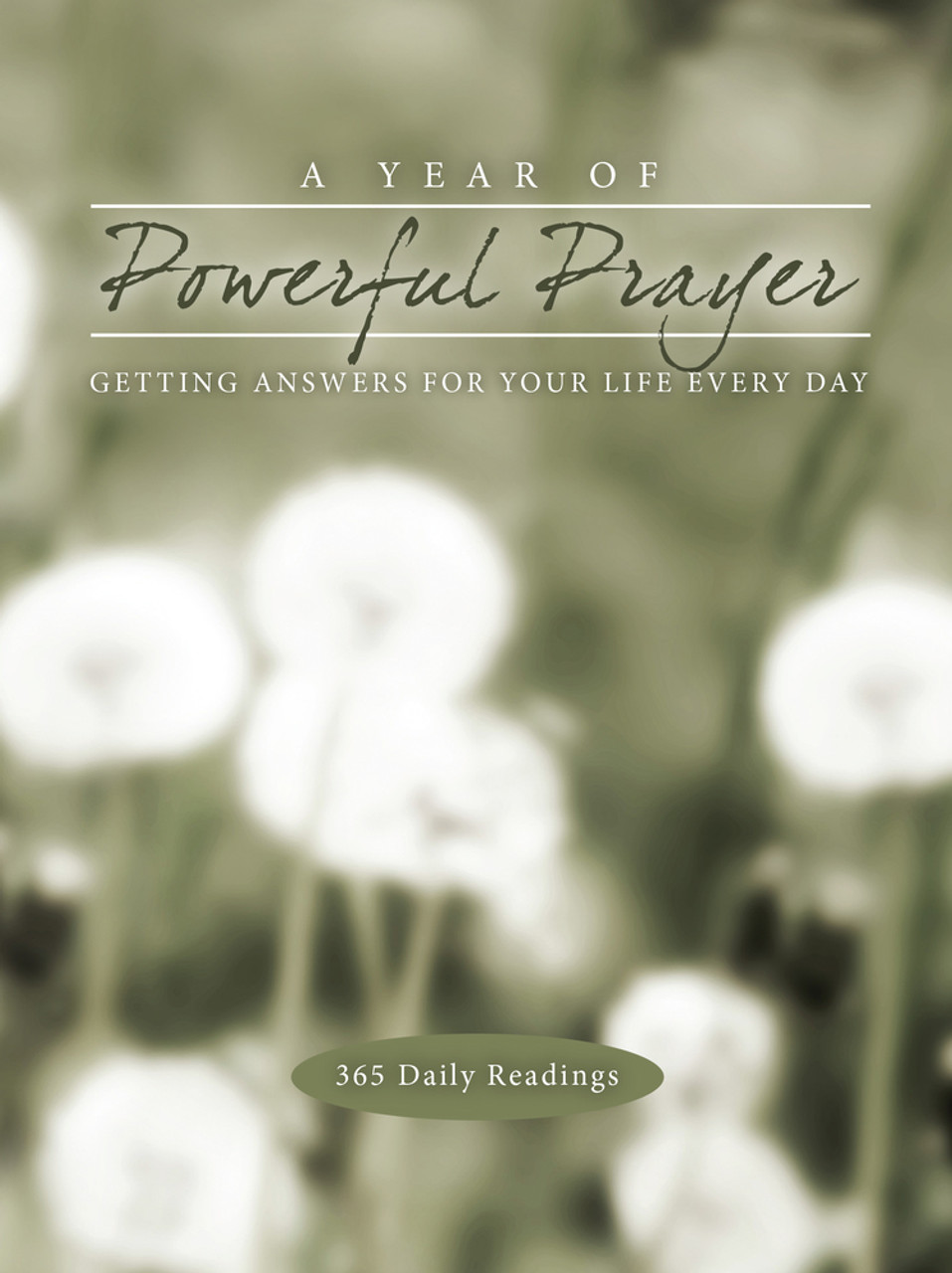 A Year of Powerful Prayer Getting Answers for Your Life Every Day (Paperback)