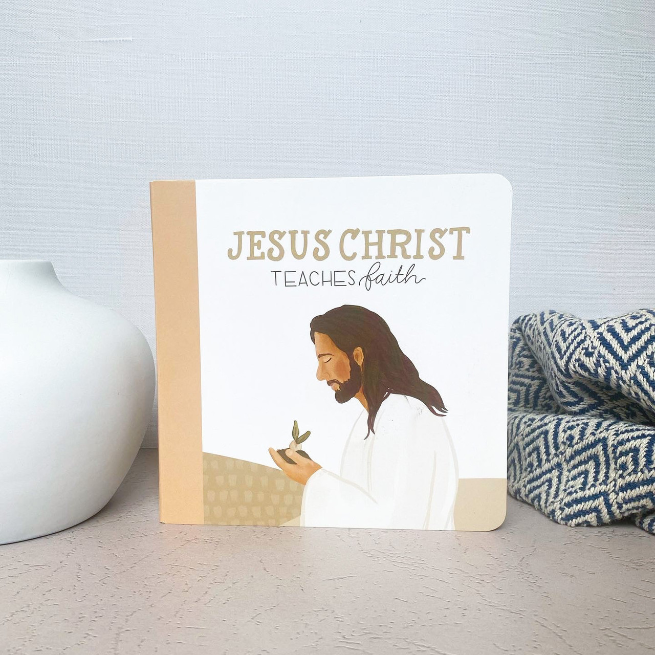 Jesus Christ Teaches Faith (Board Book)*